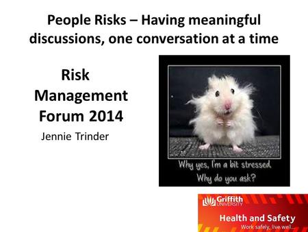 People Risks – Having meaningful discussions, one conversation at a time Risk Management Forum 2014 Jennie Trinder.
