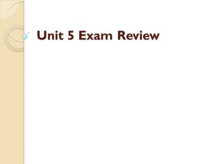 Unit 5 Exam Review. Assignments due by Wednesday Last day to turn any assignments missing will be this Wednesday.  Starting from Scratch  Constitutional.