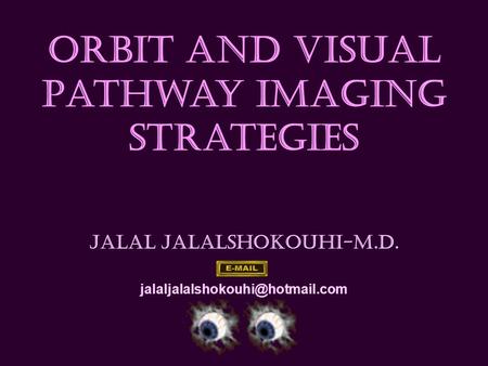 Orbit and Visual Pathway imaging strategies