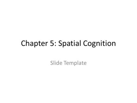 Chapter 5: Spatial Cognition Slide Template. FRAMES OF REFERENCE.