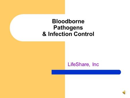 Bloodborne Pathogens & Infection Control LifeShare, Inc.