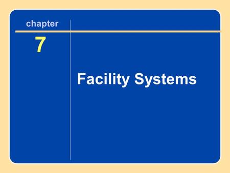 7 Facility Systems Facility Systems chapter 7 chapter