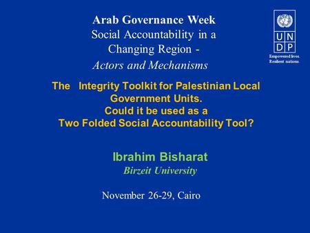 The Integrity Toolkit for Palestinian Local Government Units. Could it be used as a Two Folded Social Accountability Tool? Ibrahim Bisharat Birzeit University.