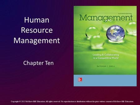 Human Resource Management Chapter Ten Copyright © 2015 McGraw-Hill Education. All rights reserved. No reproduction or distribution without the prior written.