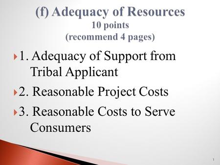  1. Adequacy of Support from Tribal Applicant  2. Reasonable Project Costs  3. Reasonable Costs to Serve Consumers 1.