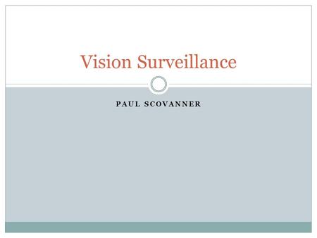 Vision Surveillance Paul Scovanner.
