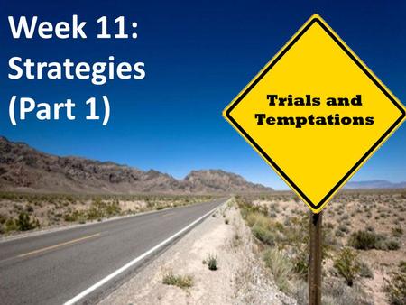 Trials and Temptations Week 11: Strategies (Part 1)