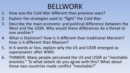 BELLWORK How was the Cold War different than previous wars?
