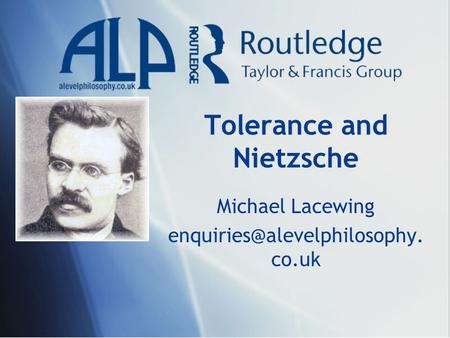 Tolerance and Nietzsche Michael Lacewing co.uk.