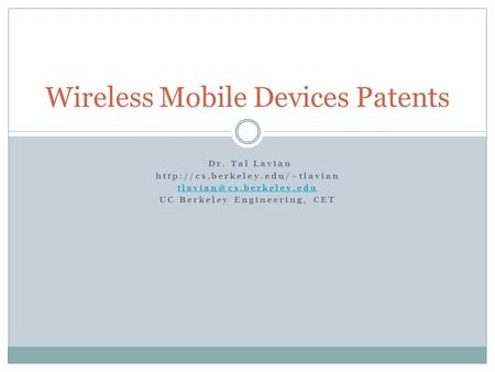 Dr. Tal Lavian  UC Berkeley Engineering, CET Wireless Mobile Devices Patents.