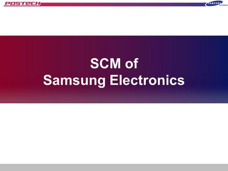 SCM of Samsung Electronics. Table of Contents 1. Introduction 2. Background 3. SCM Case 4. APS 5. SCM Timeline 6. Result of SCM.