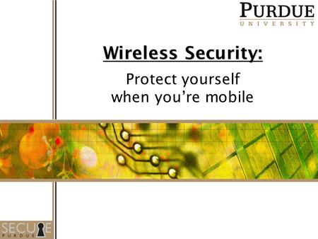 Wireless Security: Protect yourself when you’re mobile.