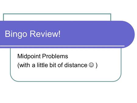 Midpoint Problems (with a little bit of distance  )
