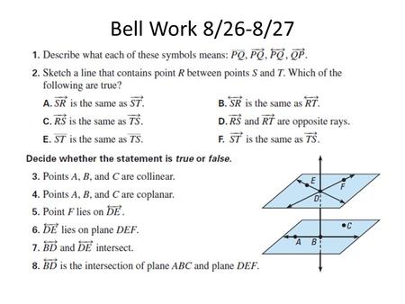 Bell Work 8/26-8/27. Outcomes I will be able to: 1) Define and Use new vocabulary: midpoint, bisector, segment bisector, construction, Midpoint Formula.