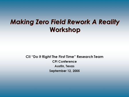 Making Zero Field Rework A Reality Workshop