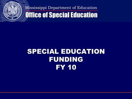 SPECIAL EDUCATION FUNDING FY 10. What’s New Private School Participation Board Approval Positions linked to MSIS Parental Involvement CEIS Assurances.