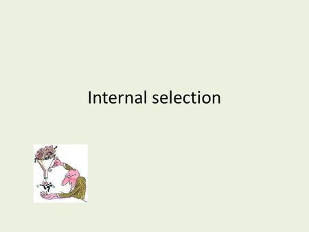 Internal selection.