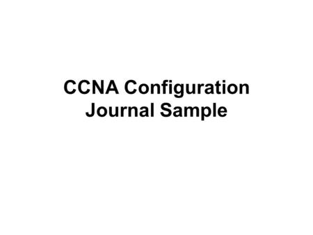 CCNA Configuration Journal Sample. Index Basic Ethernet Serial Router Rip …