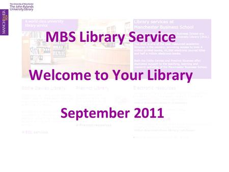 MBS Library Service Welcome to Your Library September 2011.
