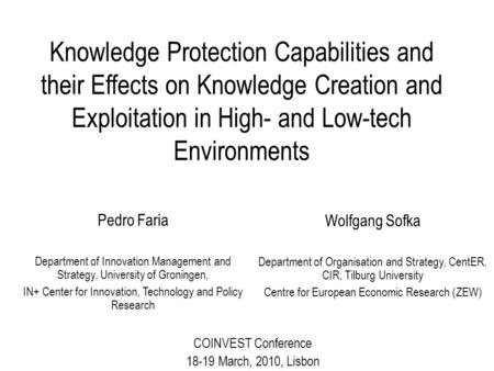 Knowledge Protection Capabilities and their Effects on Knowledge Creation and Exploitation in High- and Low-tech Environments Pedro Faria Department of.
