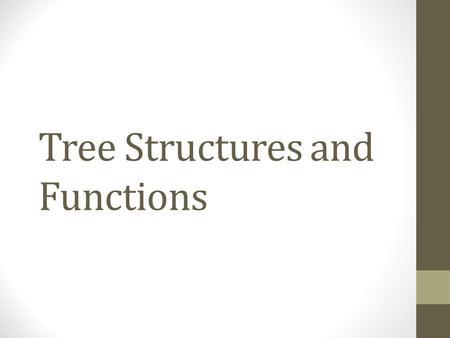 Tree Structures and Functions