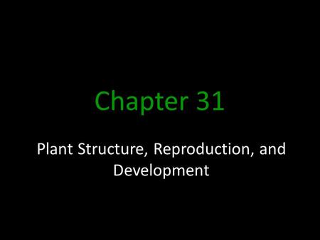 Plant Structure, Reproduction, and Development