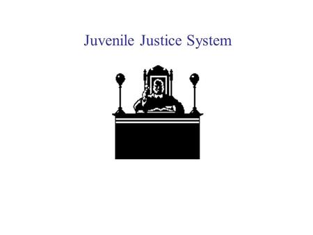 Juvenile Justice System. The Juvenile Justice System, 6 th ed. Dean J. Champion Presented by: D. Romeo 2 The Juvenile Justice System CRCT pp 193 The Juvenile.