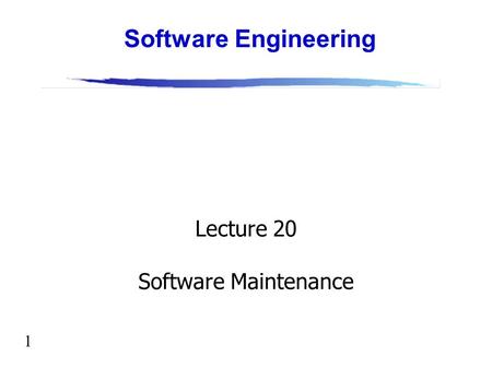 Software Engineering Lecture 20 Software Maintenance.