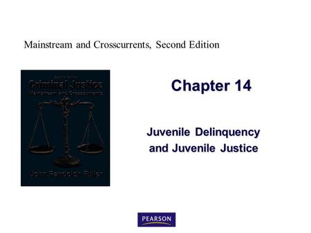 Mainstream and Crosscurrents, Second Edition Chapter 14 Juvenile Delinquency and Juvenile Justice.