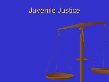 Juvenile Justice.
