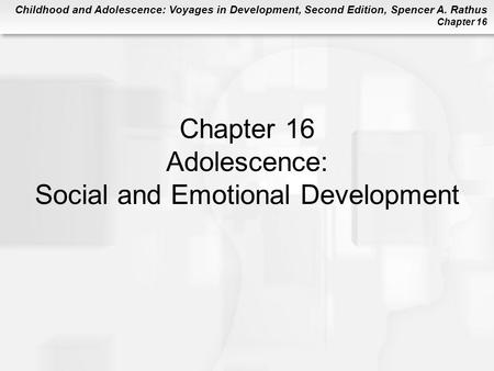 Chapter 16 Adolescence: Social and Emotional Development