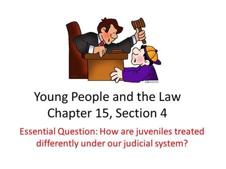 Young People and the Law Chapter 15, Section 4