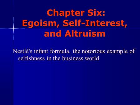 Chapter Six: Egoism, Self-Interest, and Altruism