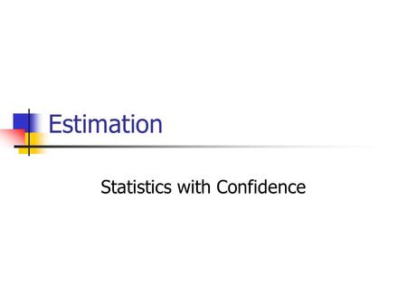 Estimation Statistics with Confidence. Estimation Before we collect our sample, we know:  -3z -2z -1z 0z 1z 2z 3z Repeated sampling sample means would.