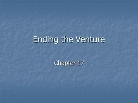 Ending the Venture Chapter 17.