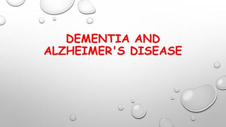 DEMENTIA AND ALZHEIMER'S DISEASE. IMPAIRMENT OF BRAIN FUNCTION ( DECLINE IN INTELLECTUAL FUNCTIONING) THAT INTERFERES WITH ROUTINE DAILY ACTIVITIES. MENTAL.