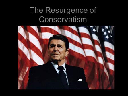 The Resurgence of Conservatism. Election of 1980 Ronald Reagan chosen by Republicans to face Carter Reagan attacked Carter’s failings Reagan called on.