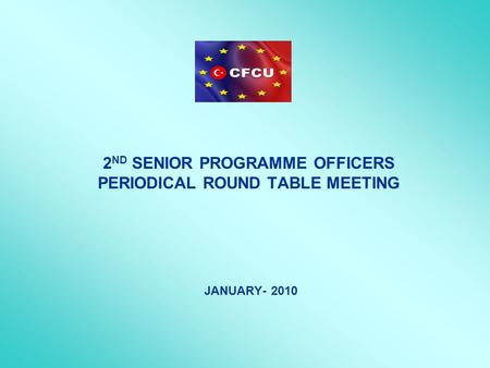 2 ND SENIOR PROGRAMME OFFICERS PERIODICAL ROUND TABLE MEETING JANUARY- 2010.