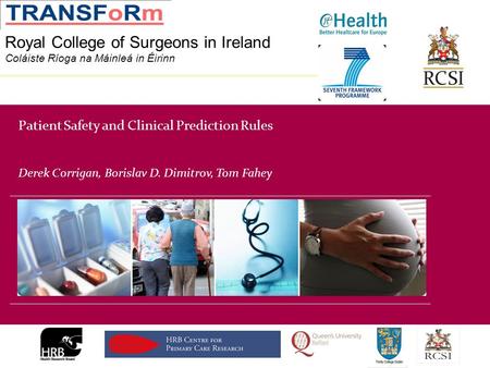 Division of Population Health Sciences Royal College of Surgeons in Ireland Coláiste Ríoga na Máinleá in Éirinn Patient Safety and Clinical Prediction.