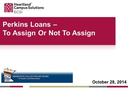Perkins Loans – To Assign Or Not To Assign October 28, 2014.