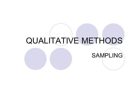 QUALITATIVE METHODS SAMPLING. I. POPULATION & SAMPLE A. Qualitative social science aims to describe a population acting within a particular scene or setting.