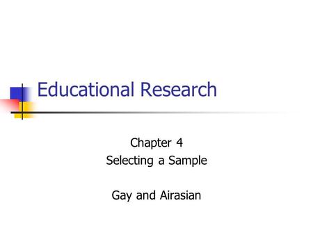 Chapter 4 Selecting a Sample Gay and Airasian