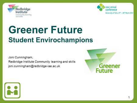 1 Joni Cunningham, Redbridge Institute Community learning and skills Greener Future Student Envirochampions.