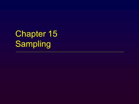 Chapter 15 Sampling. Overview  Introduction  Nonprobability Sampling  Selecting Informants in Qualitative Research  Probability Sampling  Sampling.