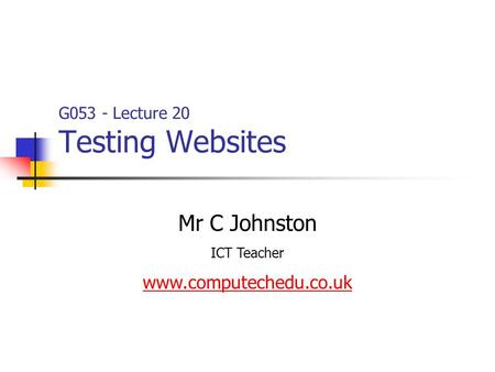 G053 - Lecture 20 Testing Websites
