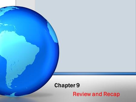 Chapter 9 Review and Recap.