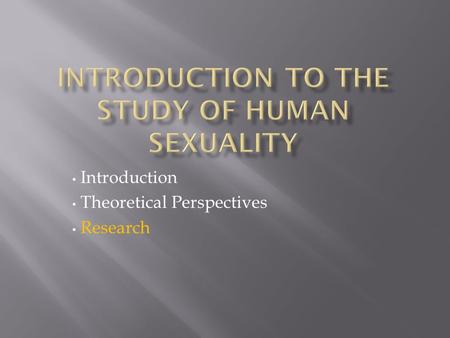 Introduction Theoretical Perspectives Research.  Sampling : Identifying the appropriate population of people to be studied.  Random Sample : Each member.