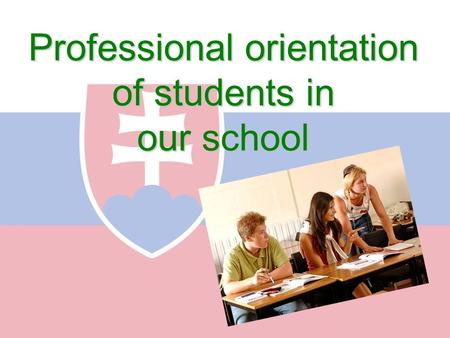 Professional orientation of students in our school.