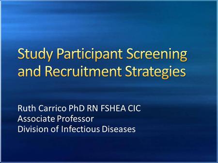 Ruth Carrico PhD RN FSHEA CIC Associate Professor Division of Infectious Diseases.