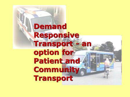 Demand Responsive Transport - an option for Patient and Community Transport.